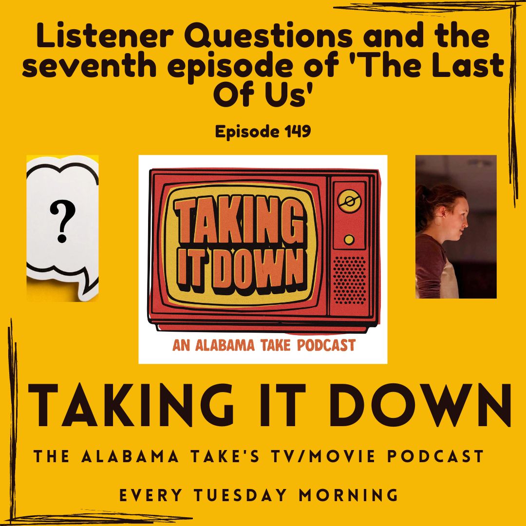 Taking It Down: Listener Questions and Episode Seven of ‘The Last Of Us’