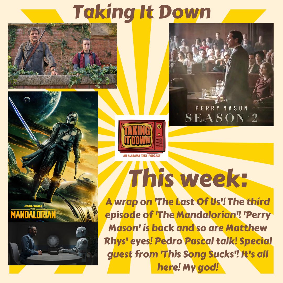 Taking It Down: Final Thoughts on ‘The Last Of Us,’ ‘The Mandalorian,’ and ‘Perry Mason’ with Special Guest Josh Kavanaugh