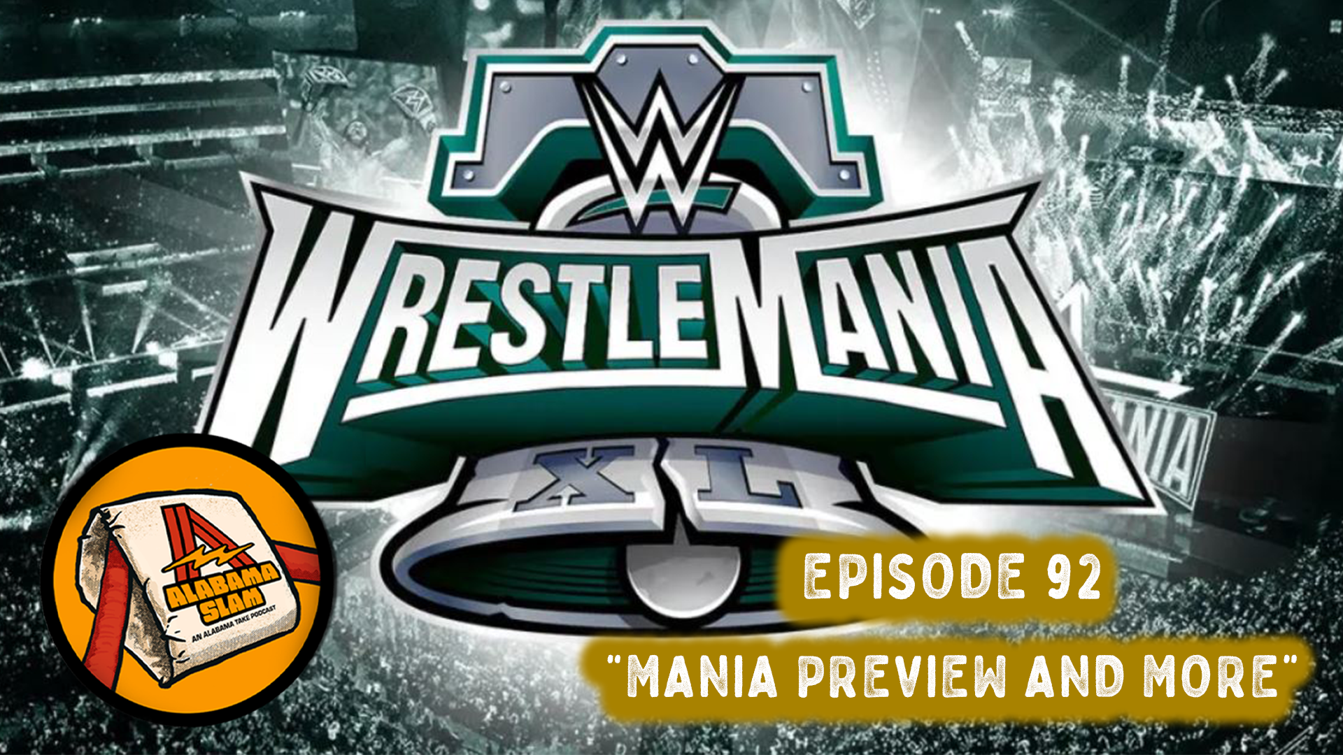 The Alabama Slam | “Mania Preview and More”| Episode 92