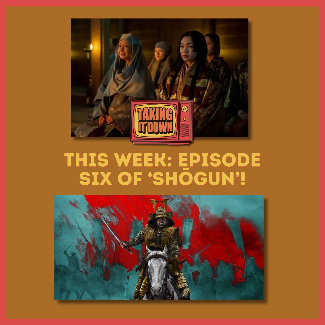 Taking It Down | The Women of ‘Shōgun’ | Episode 191